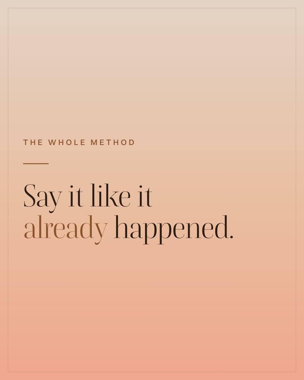 Say it like it already happened, the middle word set in gold.